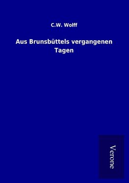 Aus Brunsbüttels vergangenen Tagen