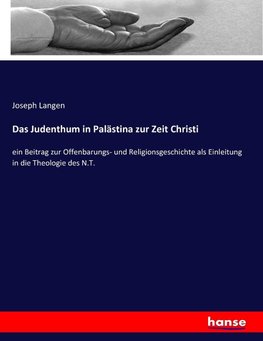 Das Judenthum in Palästina zur Zeit Christi