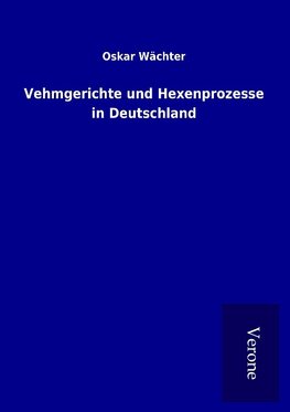 Vehmgerichte und Hexenprozesse in Deutschland