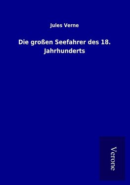 Die großen Seefahrer des 18. Jahrhunderts