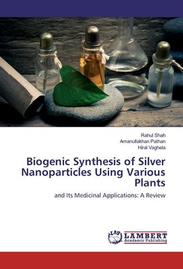 Biogenic Synthesis of Silver Nanoparticles Using Various Plants