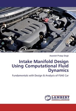 Intake Manifold Design Using Computational Fluid Dynamics