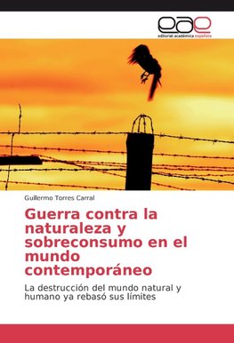 Guerra contra la naturaleza y sobreconsumo en el mundo contemporáneo