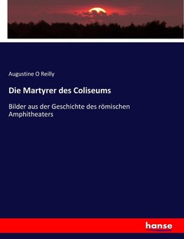 Die Martyrer des Coliseums