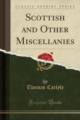 Carlyle, T: Scottish and Other Miscellanies (Classic Reprint