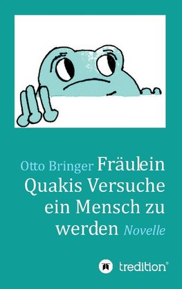 Fräulein Quakis Versuche, ein Mensch zu werden