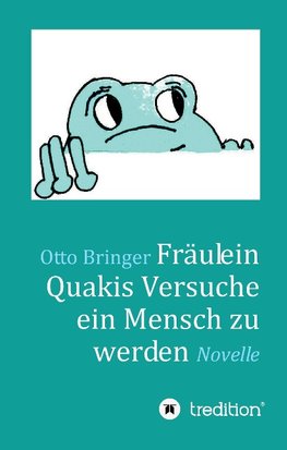 Fräulein Quakis Versuche, ein Mensch zu werden