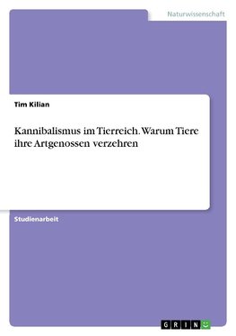 Kannibalismus im Tierreich. Warum Tiere ihre Artgenossen verzehren