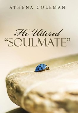 He Uttered "Soulmate"