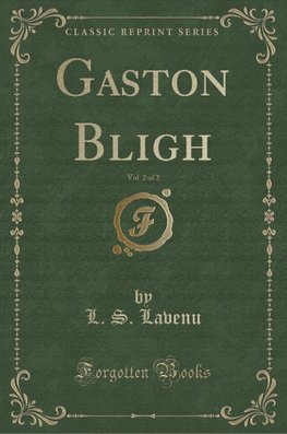 Lavenu, L: Gaston Bligh, Vol. 2 of 2 (Classic Reprint)