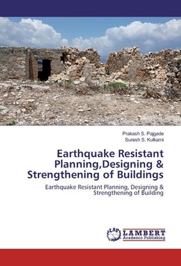 Earthquake Resistant Planning,Designing & Strengthening of Buildings