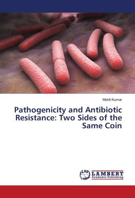 Pathogenicity and Antibiotic Resistance: Two Sides of the Same Coin