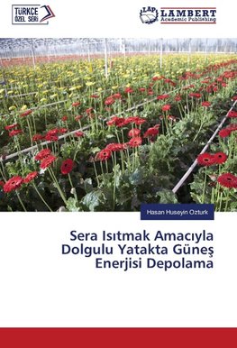 Sera Isitmak Amaciyla Dolgulu Yatakta Günes Enerjisi Depolama