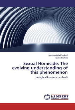 Sexual Homicide: The evolving understanding of this phenomenon