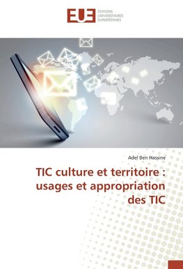 TIC culture et territoire : usages et appropriation des TIC