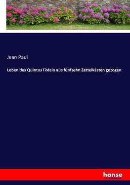 Leben des Quintus Fixlein aus fünfzehn Zettelkästen gezogen