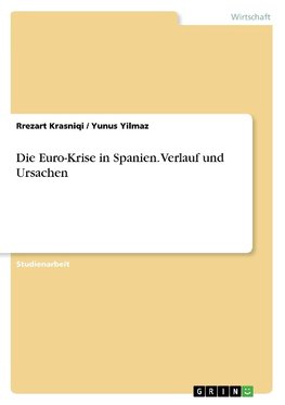 Die Euro-Krise in Spanien. Verlauf und Ursachen