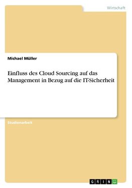 Einfluss des Cloud Sourcing auf das Management in Bezug auf die IT-Sicherheit