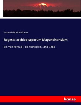 Regesta archiepiscporum Maguntinensium