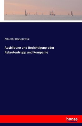 Ausbildung und Besichtigung oder Rekrutentrupp und Kompanie