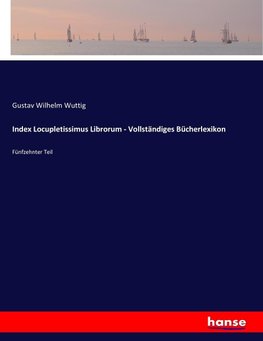 Index Locupletissimus Librorum - Vollständiges Bücherlexikon