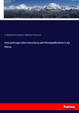 Untersuchungen über Lichtwirkung und Chlorophyllfunktion in der Pflanze