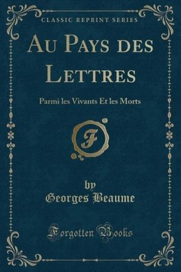 Beaume, G: Au Pays des Lettres