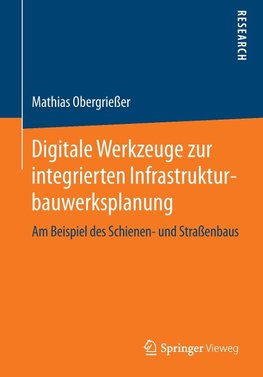 Digitale Werkzeuge zur integrierten Infrastrukturbauwerksplanung