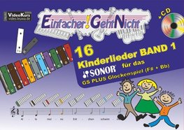 Einfacher!-Geht-Nicht: 16 Kinderlieder BAND 1 - für das SONOR GS PLUS Glockenspiel (F#+Bb) mit CD