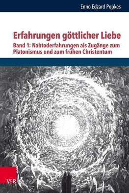 Erfahrungen göttlicher Liebe: Nahtoderfahrungen als Zugänge zum Platonismus und zum frühen Christentum