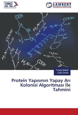 Protein Yapisinin Yapay Ari Kolonisi Algoritmasi Ile Tahmini