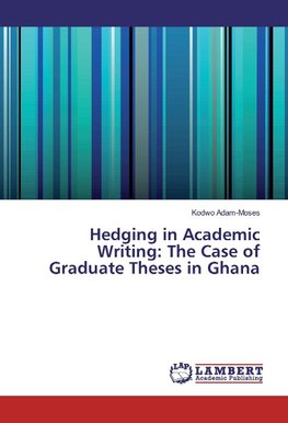 Hedging in Academic Writing: The Case of Graduate Theses in Ghana