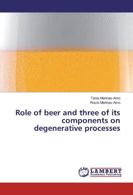 Role of beer and three of its components on degenerative processes