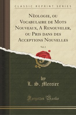 Mercier, L: Nèologie, ou Vocabulaire de Mots Nouveaux, A Ren