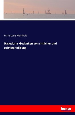 Hagedorns Gedanken von sittlicher und geistiger Bildung