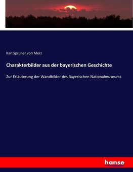 Charakterbilder aus der bayerischen Geschichte