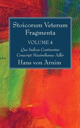 Stoicorum Veterum Fragmenta Volume 4