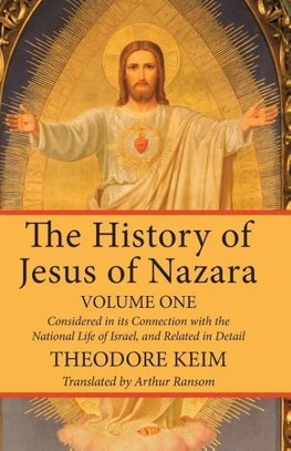 The History of Jesus of Nazara, Volume One