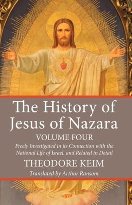 The History of Jesus of Nazara, Volume Four