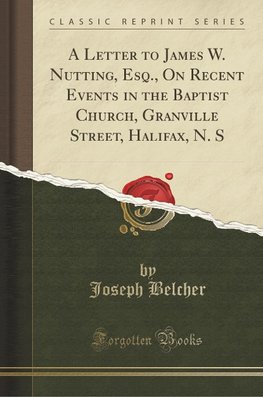 Belcher, J: Letter to James W. Nutting, Esq., On Recent Even