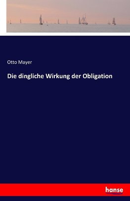 Die dingliche Wirkung der Obligation