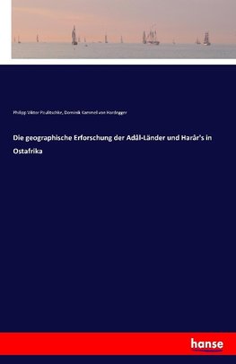 Die geographische Erforschung der Adâl-Länder und Harâr's in Ostafrika