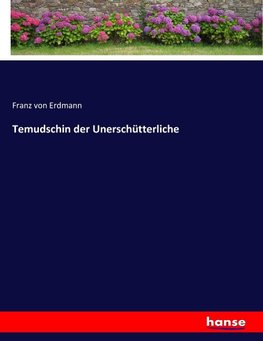 Temudschin der Unerschütterliche