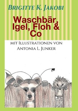 Waschbär, Igel, Floh & Co