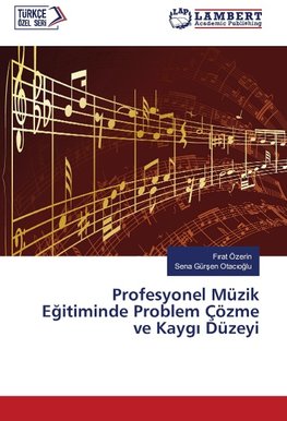 Profesyonel Müzik Egitiminde Problem Çözme ve Kaygi Düzeyi