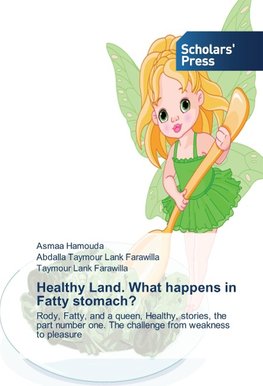 Healthy Land. What happens in Fatty stomach?