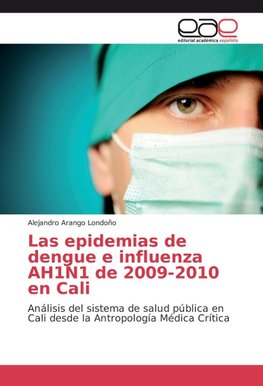 Las epidemias de dengue e influenza AH1N1 de 2009-2010 en Cali