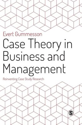 Gummesson, E: Case Theory in Business and Management