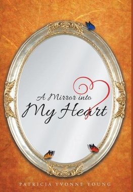 A Mirror into My HEART