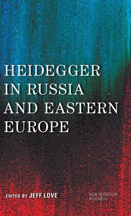 Heidegger in Russia and Eastern Europe